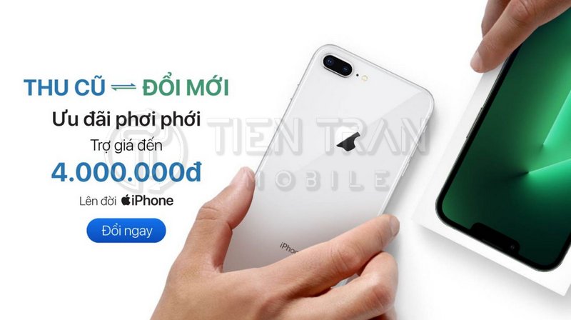 Thu Cũ Đổi Mới iPhone Giá Cao, Lên Đời Nhanh Tại Tiến Trần Mobile 17 Thu Cũ Đổi Mới iPhone Giá Cao, Lên Đời Nhanh Tại Tiến Trần Mobile