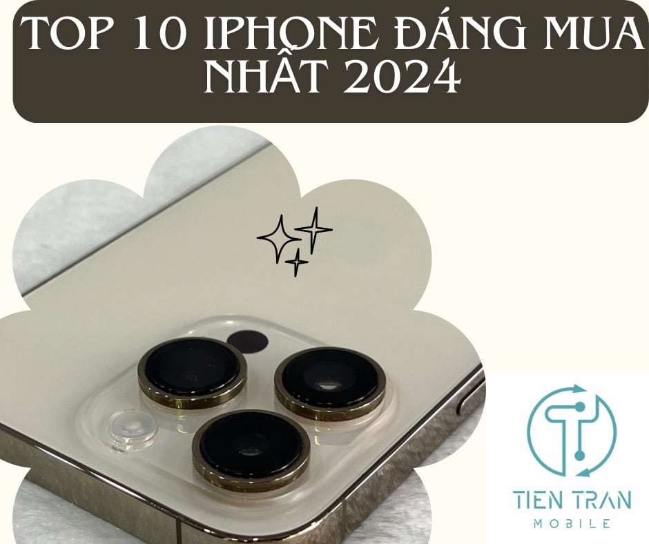 top 10 iphone đáng mua nhất 2024