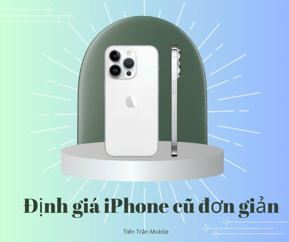 Dịch vụ định giá nhanh chóng- miễn phí tại Tiến Trần Mobile