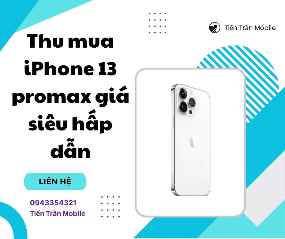 Thu mua iPhone 13 promax giá siêu hấp dẫn tại TPHCM