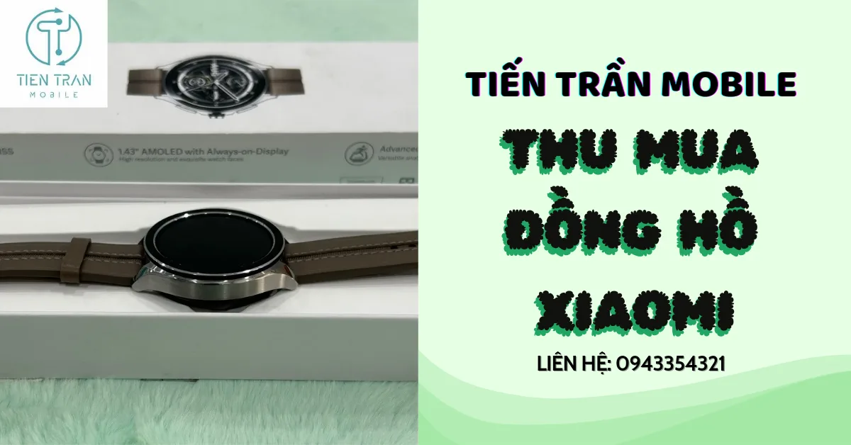 Thu mua đồng hồ Xiaomi uy tín tại TPHCM