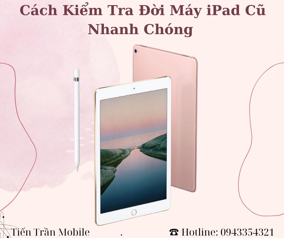 Cách kiểm tra đời máy iPad cũ ( Check Model iPad )