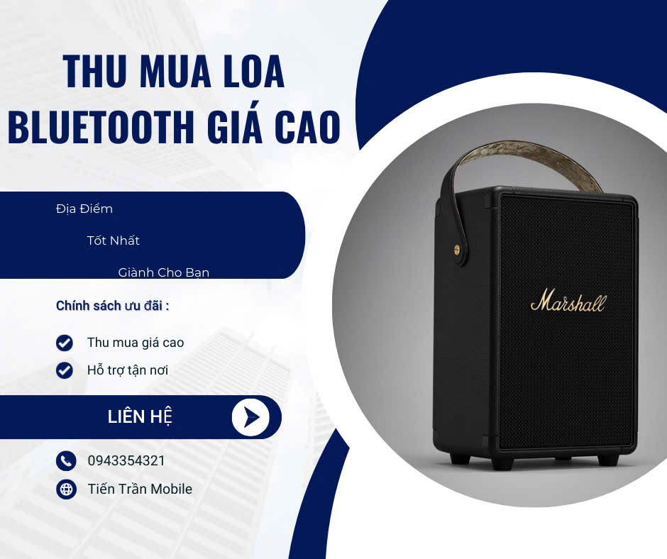 Tiến Trần Mobile Thu Mua Mọi Thương Hiệu Từ Cao Cấp Đến Bình Dân Với Mức Giá Tốt