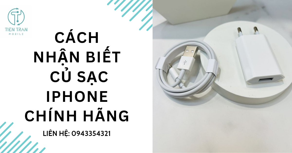 6 cách nhận biết củ sạc iPhone chính hãng hiệu quả