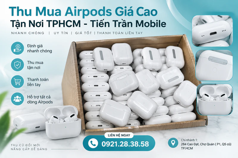 Thu Mua Airpods Giá Cao Tận Nơi TPHCM - Tiến Trần Mobile