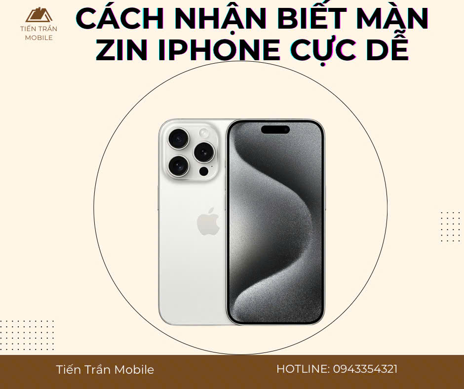 Bí Quyết Nhận Biết iPhone Màn Zin Và Màn Lô Một Cách Chính Xác Và Đơn Giản Nhất