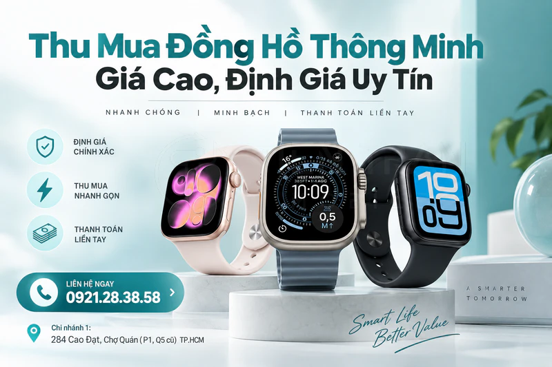 Thu Mua Đồng Hồ Thông Minh Giá Cao, Định Giá Uy Tín