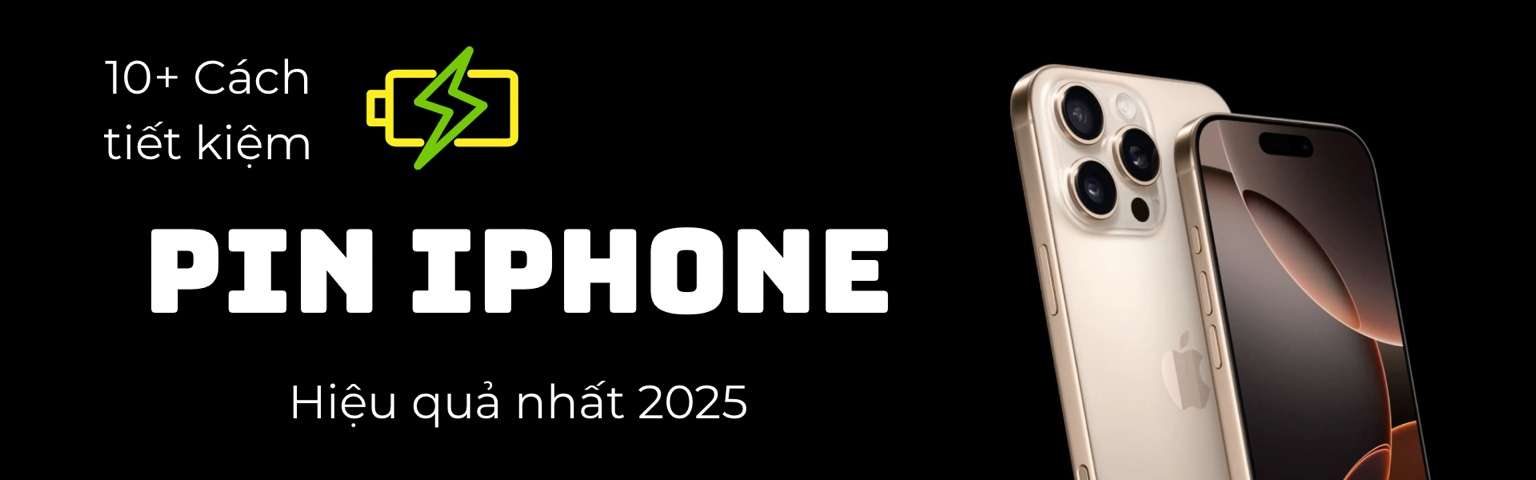 10+ Cách Tiết Kiệm Pin iPhone Hiệu Quả Nhất 2025