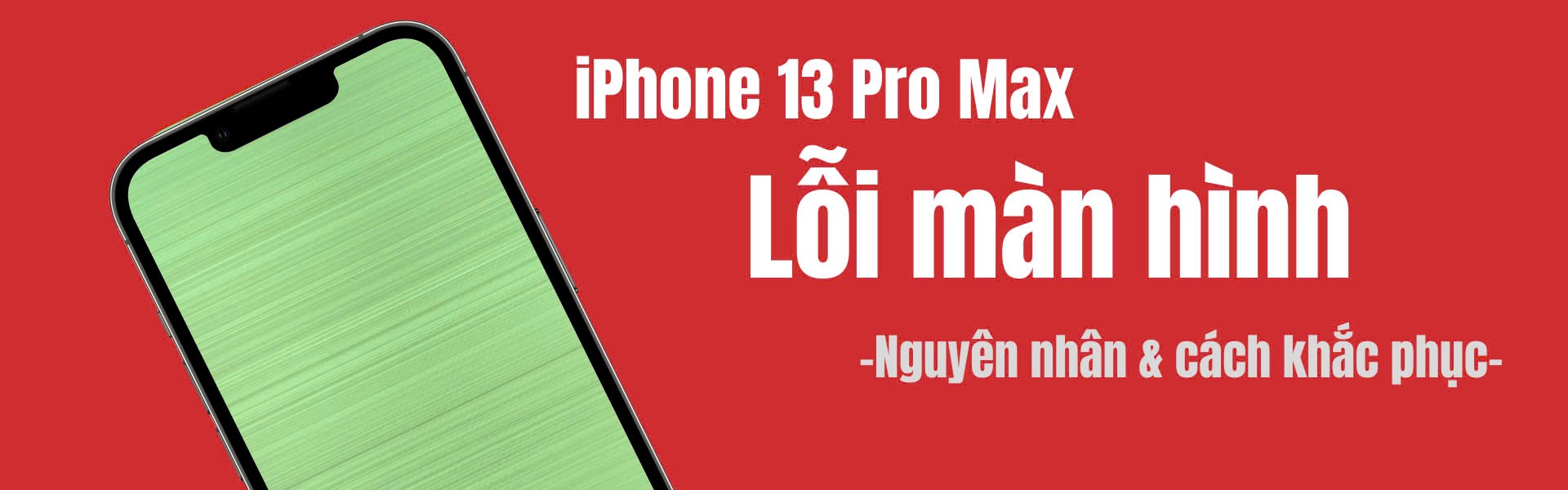iPhone 13 Pro Max Lỗi Màn Hình ? Nguyên Nhân - Khắc Phục