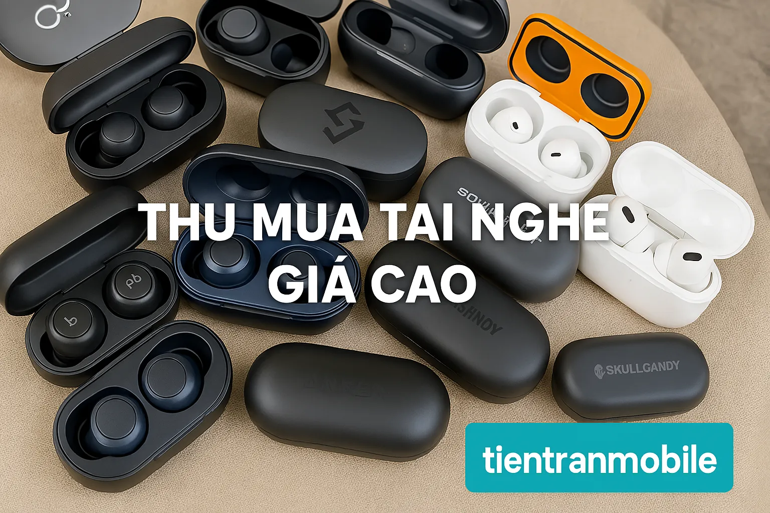 Địa điểm thu mua tai nghe bluetooth cũ giá cao tại TPHCM