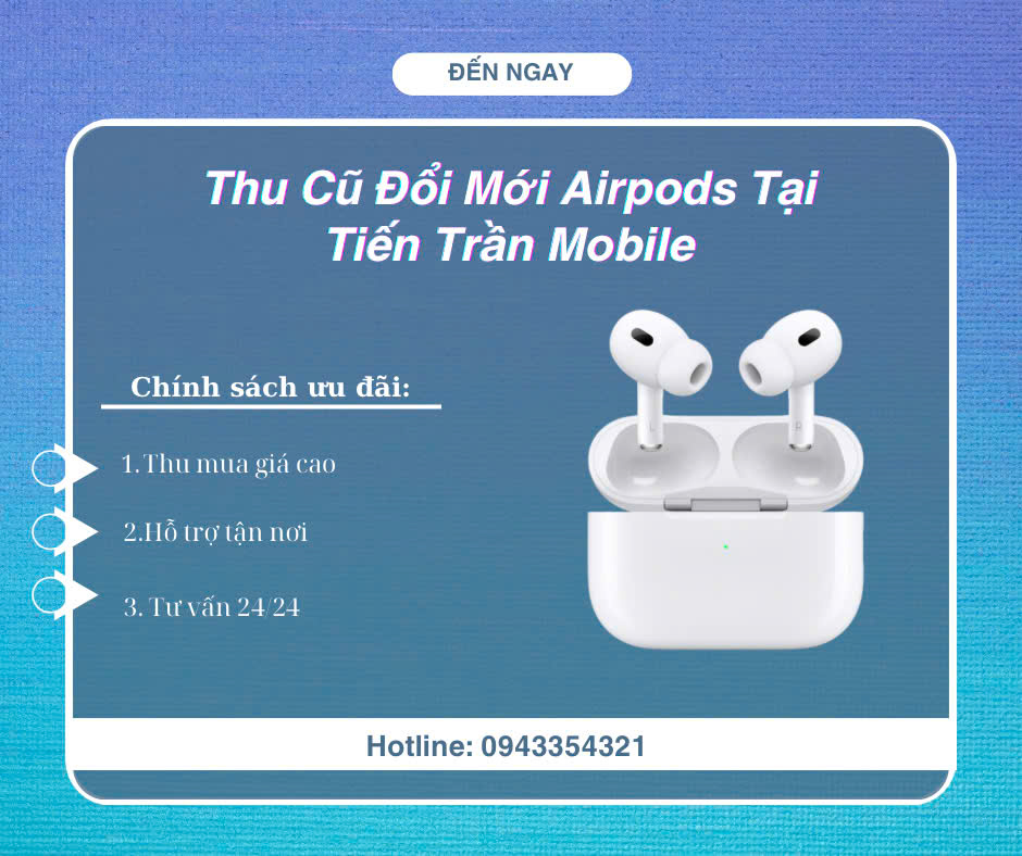 Thu Mua AirPods Giá Cao, Thanh Toán Ngay - Uy Tín, Định Giá Miễn Phí
