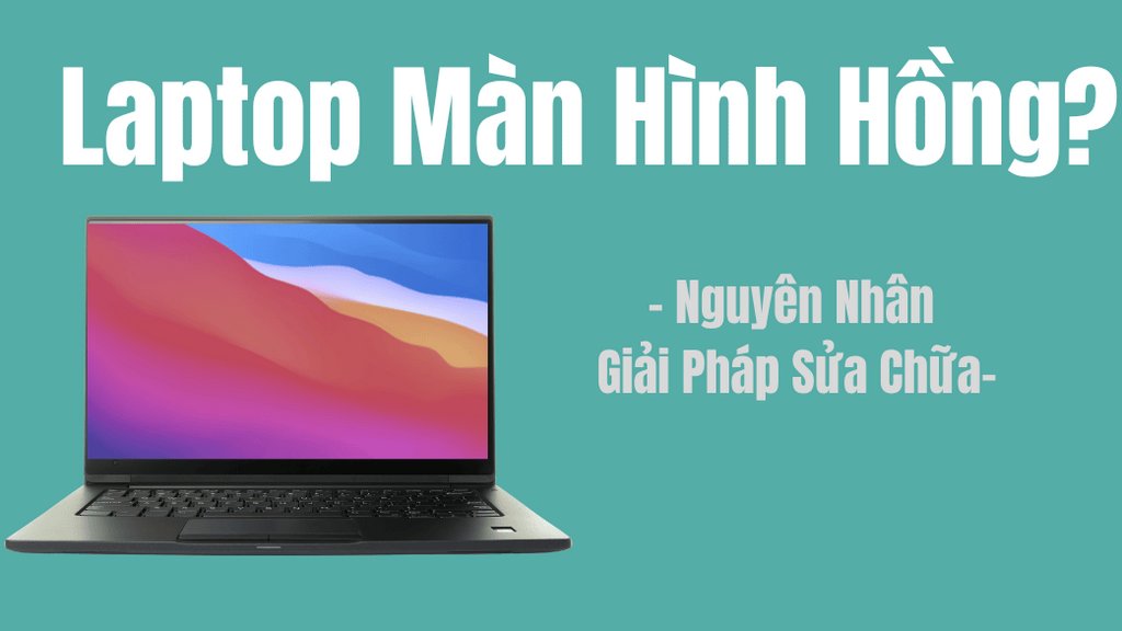 Màn Hình Hồng: Nguyên Nhân Và Giải Pháp Sửa Chữa 13 Màn Hình Hồng: Nguyên Nhân Và Giải Pháp Sửa Chữa