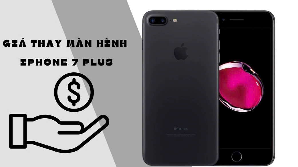 Thay Màn Hình iPhone 7 Plus Giá Bao Nhiêu? Ưu Đãi Sốc 14 Thay Màn Hình iPhone 7 Plus Giá Bao Nhiêu? Ưu Đãi Sốc