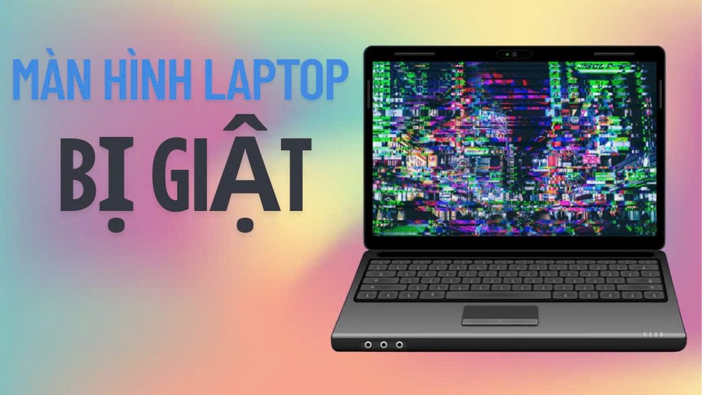 Khắc Phục Màn Hình Laptop Bị Giật: Giải Pháp Tối Ưu