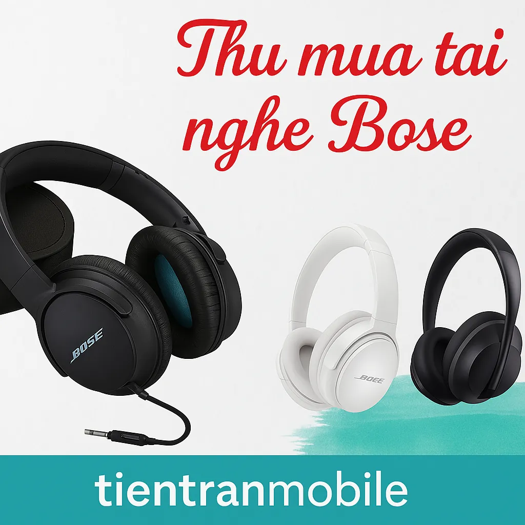 Thu Mua Tai Nghe Bose