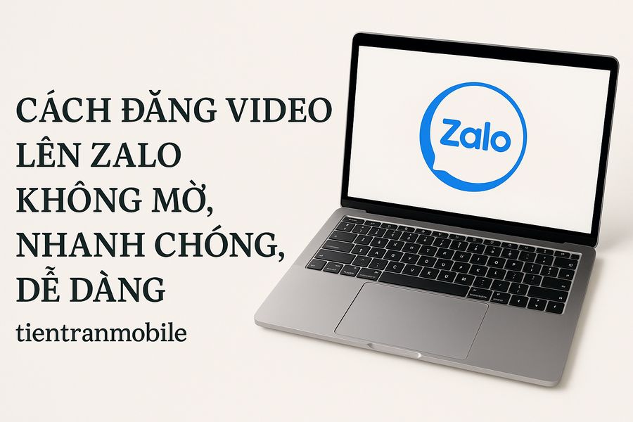 Cách Đăng Video Lên Zalo Không Mờ, Nhanh Chóng, Dễ Dàng