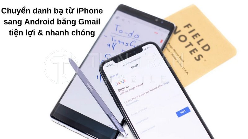 Cách Chuyển Danh Bạ Từ iPhone Sang Android Nhanh Gọn