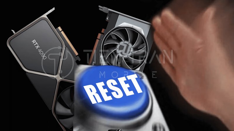 Reset Card Màn Hình Nhanh Chóng, Hiệu Quả