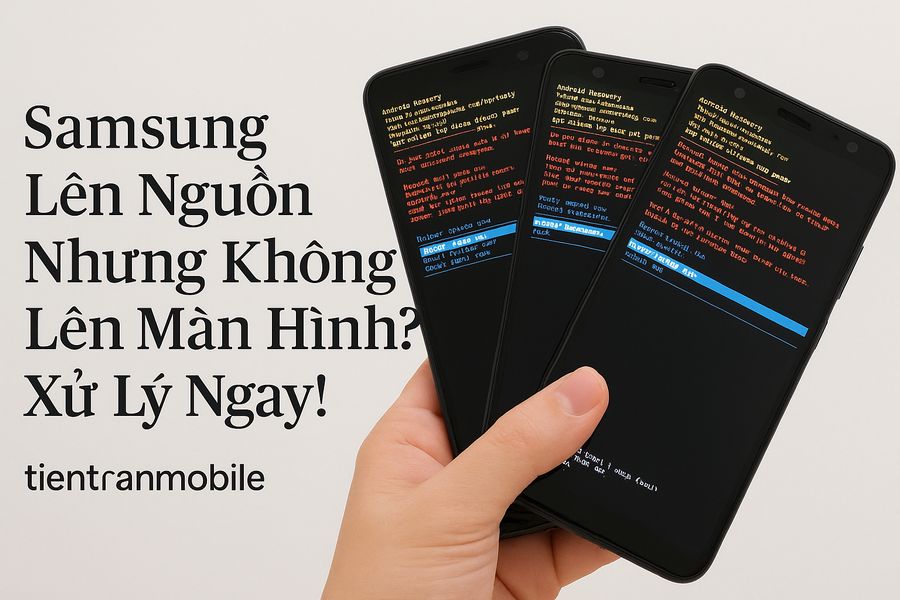 Samsung Lên Nguồn Nhưng Không Lên Màn Hình? Xử Lý Ngay!