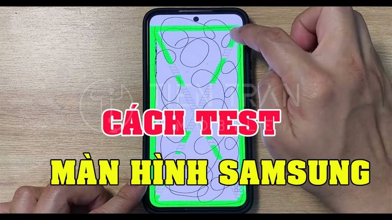 Cách Test Màn Hình Samsung Chuẩn Nhất Ai Cũng Làm Được 24 Cách Test Màn Hình Samsung Chuẩn Nhất Ai Cũng Làm Được