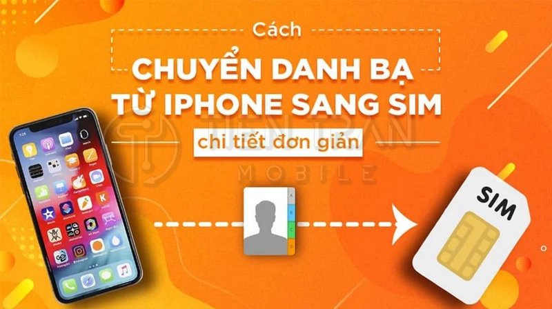 Cách Chuyển Danh Bạ Từ iPhone Sang SIM Đơn Giản Nhất