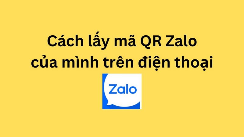 Cách Lấy Mã QR Zalo Của Mình Nhanh Chóng, Dễ Thực Hiện 10 Cách Lấy Mã QR Zalo Của Mình Nhanh Chóng, Dễ Thực Hiện