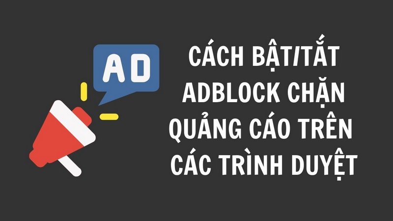 Cách Tắt Adblock Trên Chrome, Cốc Cốc Và Firefox Nhanh Nhất 10 Cách Tắt Adblock Trên Chrome, Cốc Cốc Và Firefox Nhanh Nhất