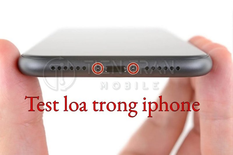 Cách Test Loa Trong iPhone Chính Xác Tại Nhà Dễ Dàng