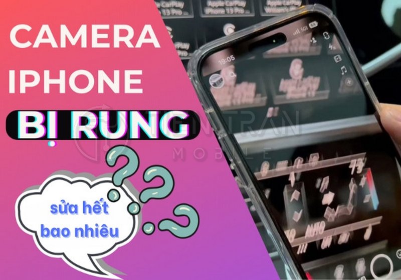 Sửa Camera iPhone Bị Rung Nhanh Chóng, Hiệu Quả Tại HCM