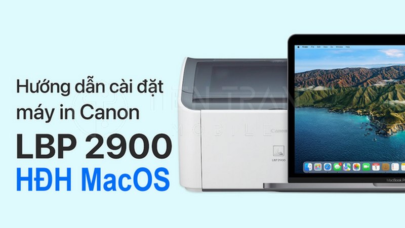 Cài Driver Máy In Canon 2900 Cho MacBook Đơn Giản 8 Cài Driver Máy In Canon 2900 Cho MacBook Đơn Giản