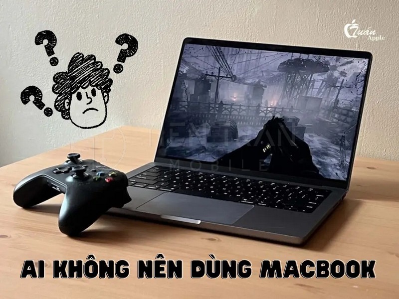 Những Ai Không Nên Dùng MacBook? Đọc Kỹ Trước Khi Mua 7 Những Ai Không Nên Dùng MacBook? Đọc Kỹ Trước Khi Mua