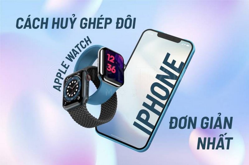 Cách Huỷ Ghép Đôi Apple Watch Nhanh Và Đơn Giản 11 Cách Huỷ Ghép Đôi Apple Watch Nhanh Và Đơn Giản