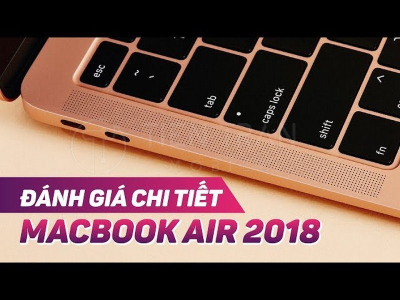 Đánh Giá MacBook Air 2018: Hiệu Năng Thực Tế Sau 6 Năm 8 Đánh Giá MacBook Air 2018: Hiệu Năng Thực Tế Sau 6 Năm