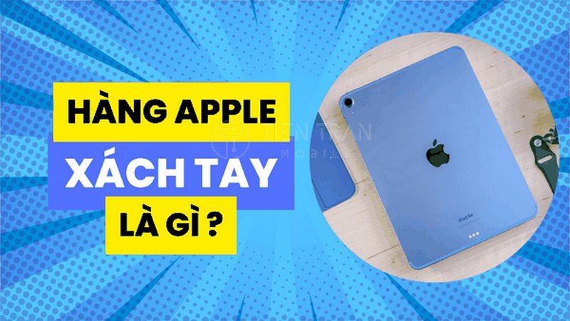iPad Air Xách Tay Mỹ Là Gì? Giá Trị Thật & Lý Do Nên Chọn