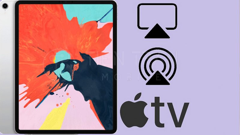 Cách Kết Nối iPad Với TV Nhanh Và Đơn Giản Nhất 8 Cách Kết Nối iPad Với TV Nhanh Và Đơn Giản Nhất