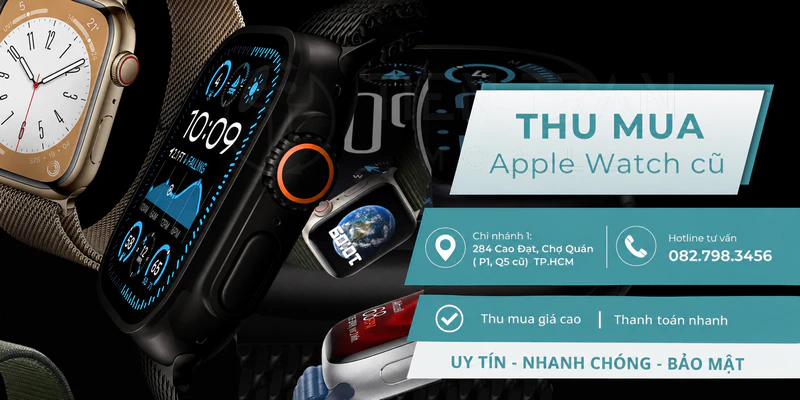 Thu Mua Apple Watch Giá Cao HCM – Thanh Toán Nhanh, Uy Tín