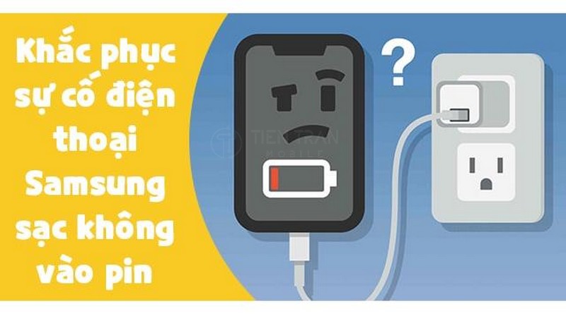 Điện Thoại Samsung Sạc Không Vào Pin? Nguyên Nhân 9 Điện Thoại Samsung Sạc Không Vào Pin? Nguyên Nhân