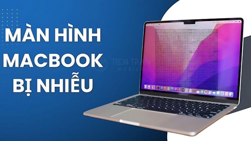 Màn Hình MacBook Bị Nhiễu: Nguyên Nhân & Cách Khắc Phục 41 Màn Hình MacBook Bị Nhiễu: Nguyên Nhân & Cách Khắc Phục