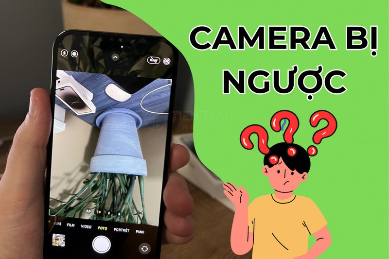 Camera iPhone Bị Ngược? Cách Sửa Nhanh Trong Vài Giây