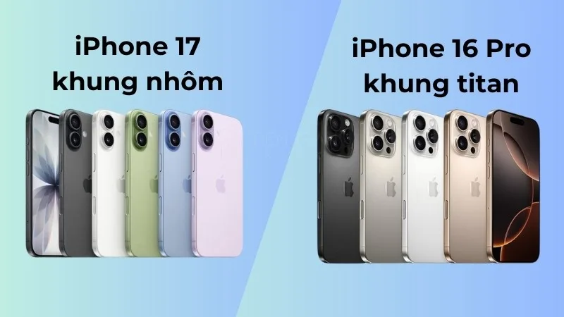 So Sánh iPhone 16 Pro Và 17 Thường: Nên Chọn Máy Nào?