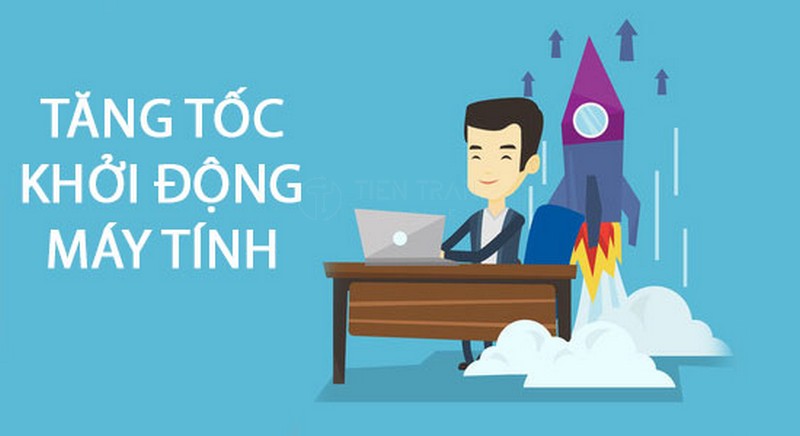 Cách Tăng Tốc Khởi Động Windows Nhanh Chóng Và Hiệu Quả