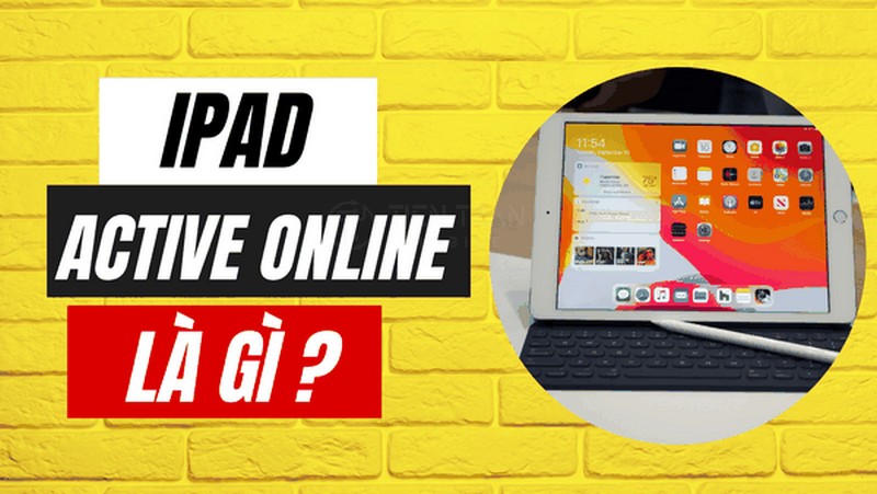 iPad Đã Active Là Gì? Có Nên Mua Hay Không?
