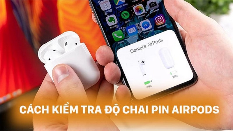 Kiểm Tra AirPods Bị Chai Pin Như Thế Nào? Hướng Dẫn Nhanh