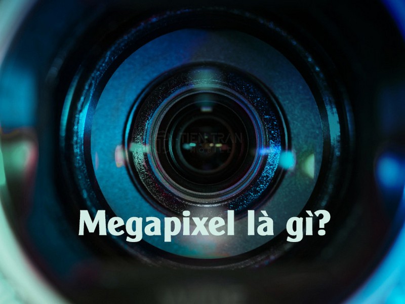 Megapixel Là Gì? Chỉ Số Quyết Định Độ Nét Của Ảnh