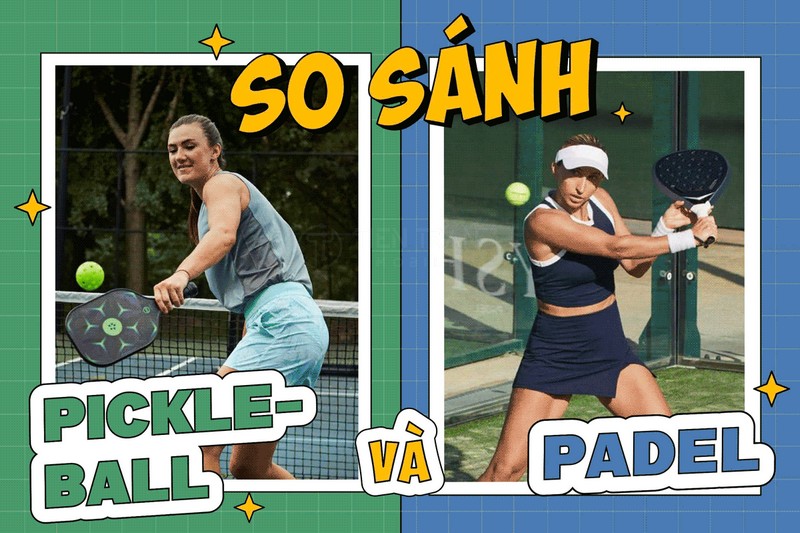 Pickleball Và Padel Khác Nhau Gì? Nên Chơi Môn Nào?