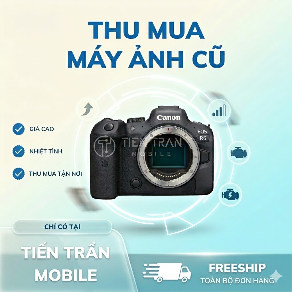 Thu Mua Máy Ảnh Cũ Giá Cao- Không Ép Giá Tại HCM