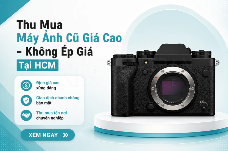 Thu Mua Máy Ảnh Cũ Giá Cao - Không Ép Giá Tại HCM