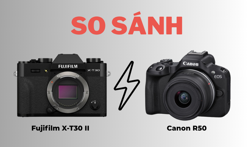 Fujifilm X-T30 II Với Canon R50: Con Nào Đáng Tiền Hơn?