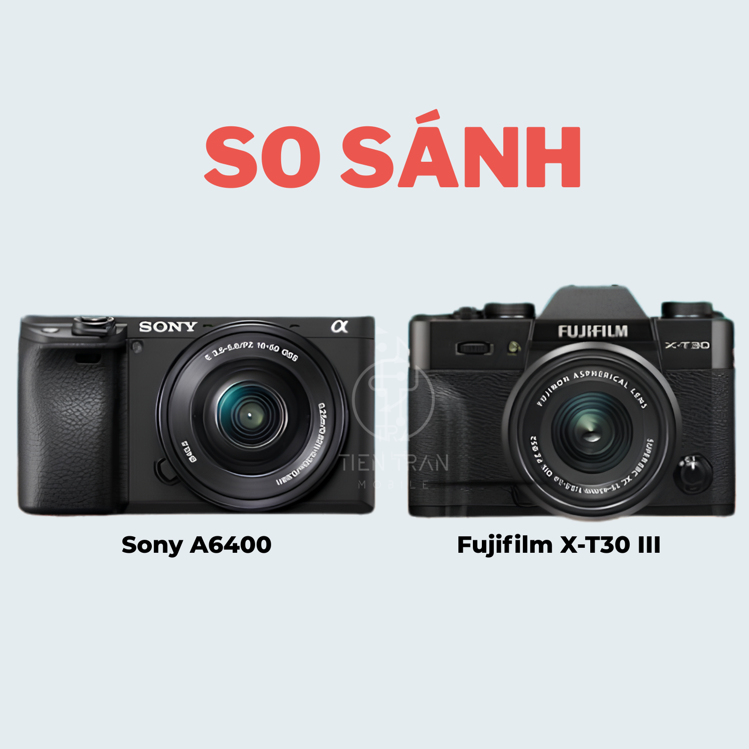 So Sánh Fujifilm X-T30 II Với Sony A6400 Toàn Diện, Chi Tiết