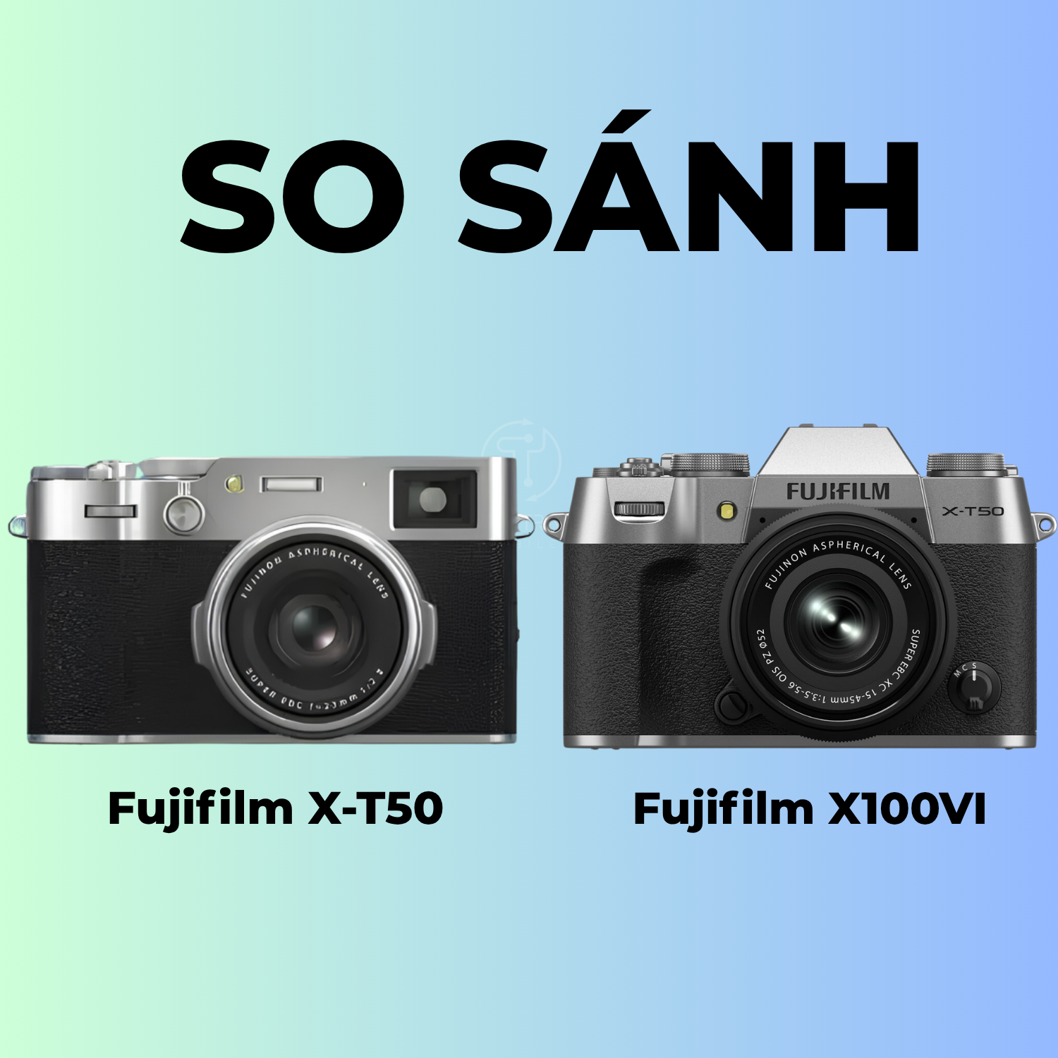 So Sánh Fujifilm X-T50 Với X100VI: Máy Nào Đáng Mua Hơn?